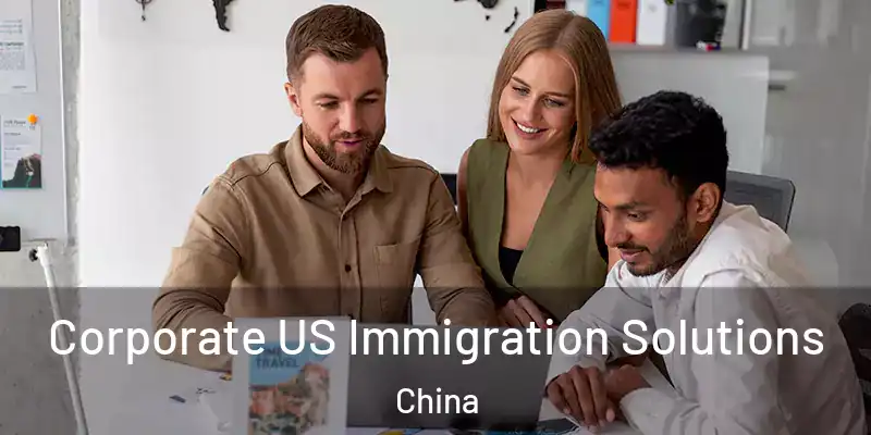  Corporate US Immigration Solutions China