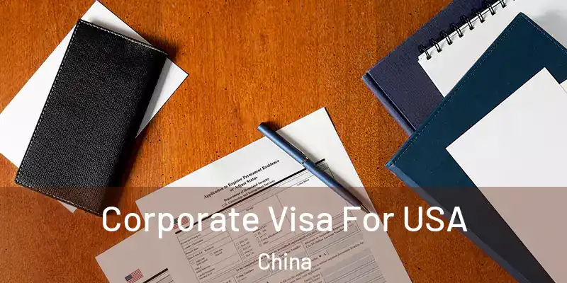  Corporate Visa For USA China