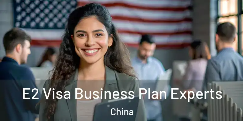  E2 Visa Business Plan Experts China