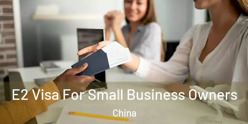  E2 Visa For Small Business Owners China