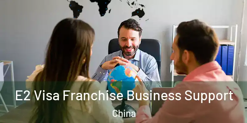  E2 Visa Franchise Business Support China