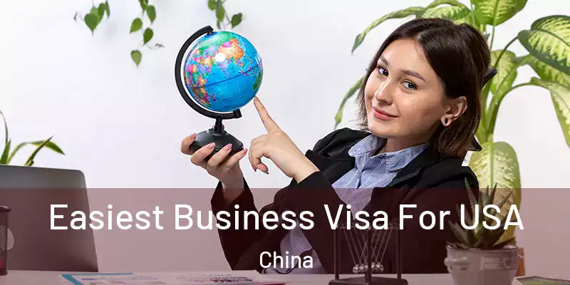  Easiest Business Visa For USA China