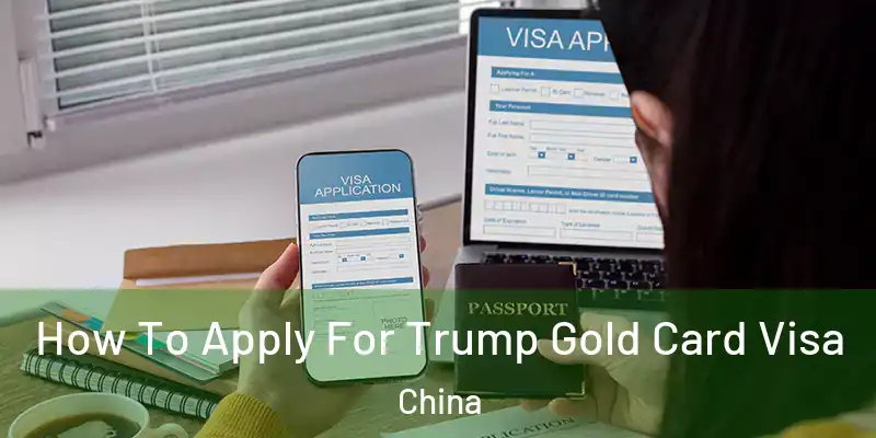 How To Apply For Trump Gold Card Visa China