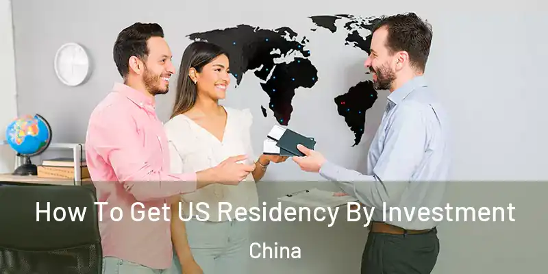  How To Get US Residency By Investment China