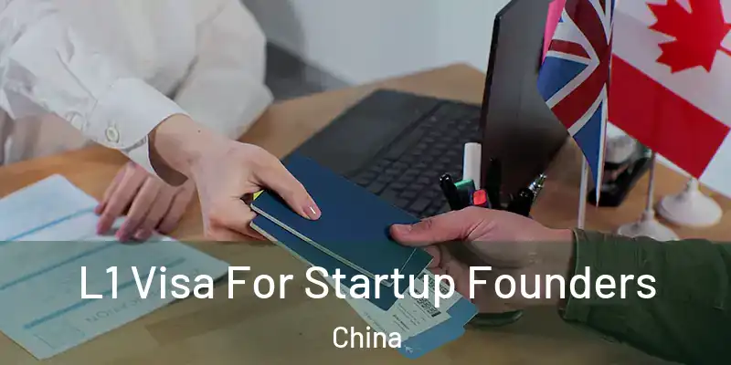  L1 Visa For Startup Founders China