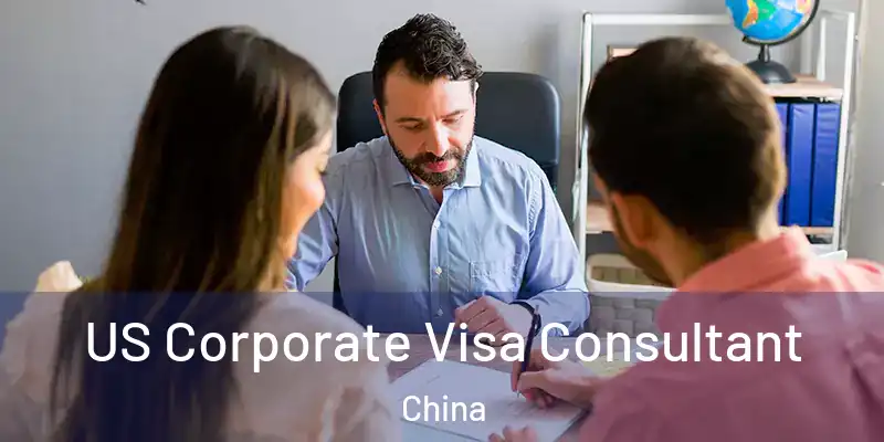  US Corporate Visa Consultant China