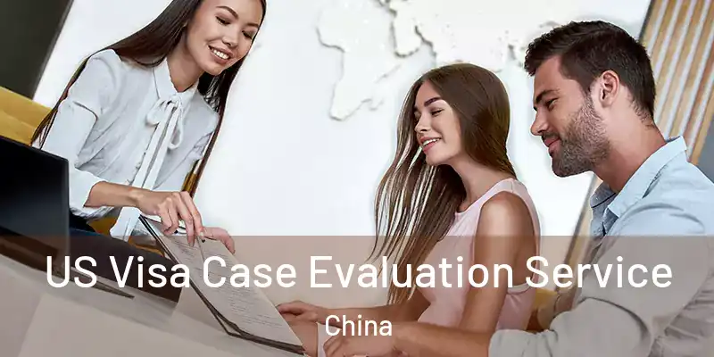  US Visa Case Evaluation Service China