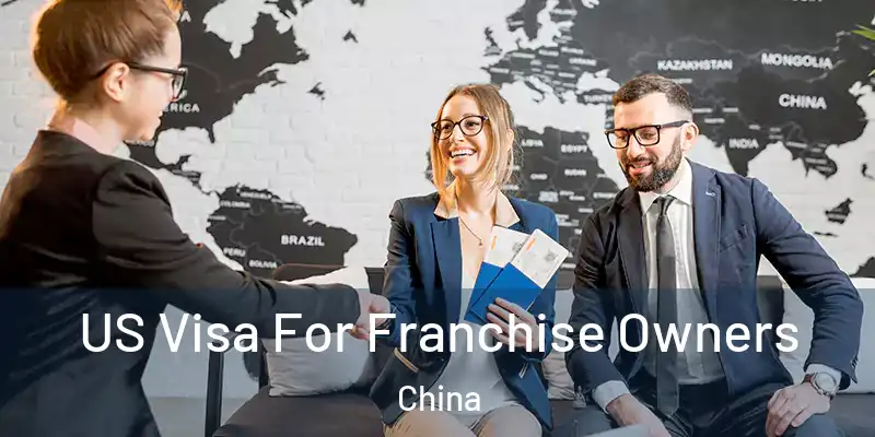  US Visa For Franchise Owners China