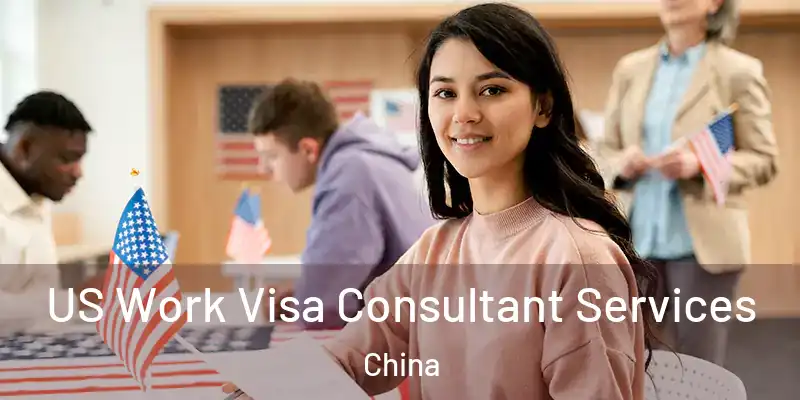  US Work Visa Consultant Services China