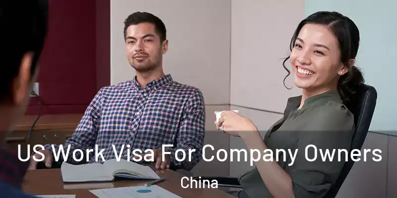  US Work Visa For Company Owners China