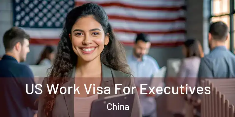  US Work Visa For Executives China